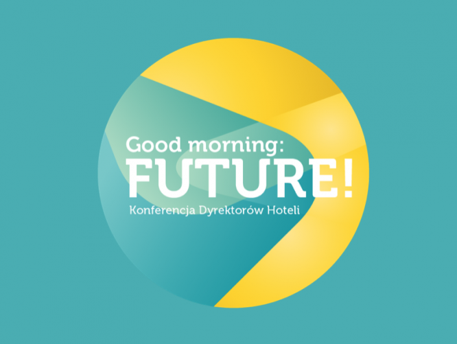 Good morning: Future! Konferencja Dyrektorów Hoteli i Obiektów Konferencyjnych.