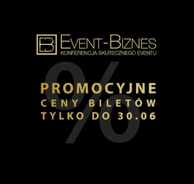 Promocyjne ceny biletów na III edycję konferencji Event Biznes tylko do końca czerwca!