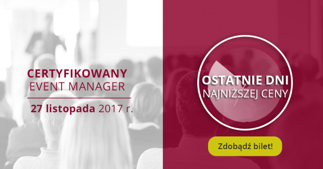 Ostatni weekend przedsprzedaży konferencji Certyfikowany Event Manager!