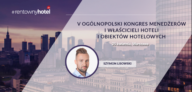 Znamy pierwszego prelegenta ogólnopolskiego kongresu Rentowny Hotel!