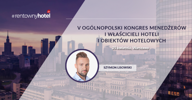 Znamy pierwszego prelegenta ogólnopolskiego kongresu Rentowny Hotel!