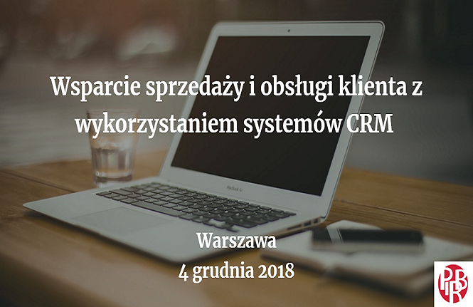 Konferencja "Wsparcie sprzedaży i obsługi klienta z wykorzystaniem systemów CRM"