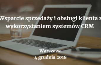 W grudniu odbędzie się konferencja pod hasłem: "Wsparcie sprzedaży i obsługi klienta z wykorzystaniem systemów CRM"