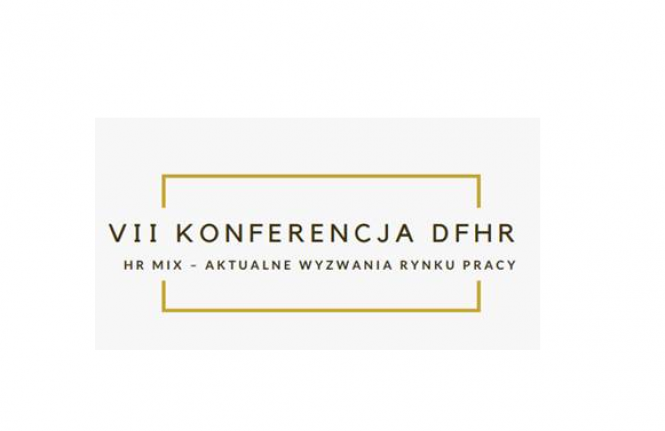 VII Konferencja DFHR „HR mix – aktualne wyzwania rynku pracy”