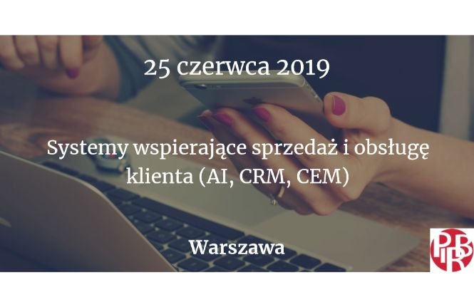 Konferencja "Systemy wspierające sprzedaż i obsługę klienta (AI, CRM, CEM)"