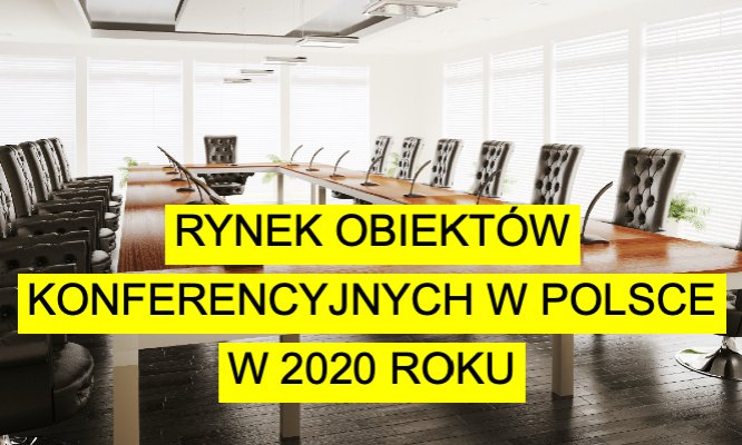 Rynek obiektów konferencyjnych w Polsce w 2020 roku