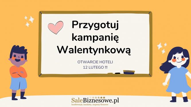 Otwarcie hoteli 12 lutego - czas pomyśleć o OFERCIE WALENTYNKOWEJ