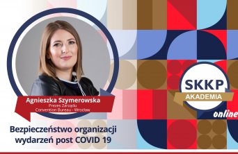 "Bezpieczeństwo organizacji wydarzeń post COVID 19” - Agnieszka Szymerowska