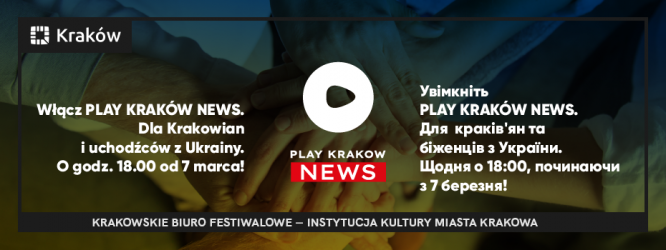 PLAY KRAKÓW NEWS: Od poniedziałku specjalne wydania informacji dla Krakowian i uchodźców z Ukrainy!