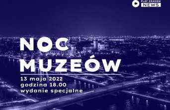 Przeżyj wyjątkową Noc Muzeów z PLAY KRAKÓW NEWS!