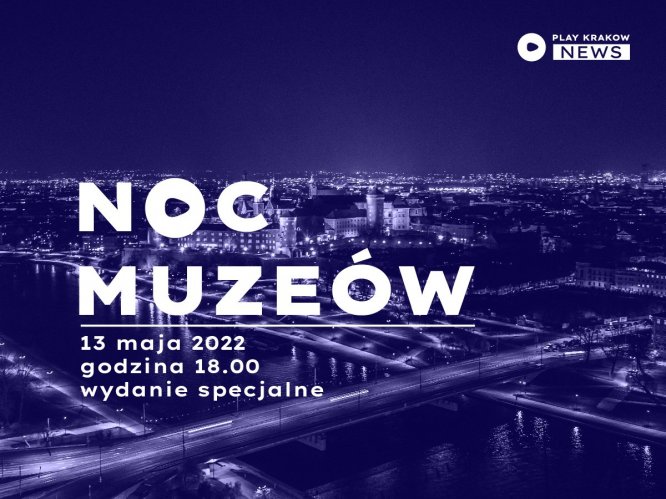 Przeżyj wyjątkową Noc Muzeów z PLAY KRAKÓW NEWS!