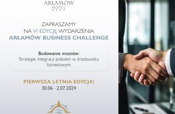 Arłamów Business Challenge 2024: Budowanie Mostów: Strategie Integracji Pokoleń w Środowisku Biznesowym