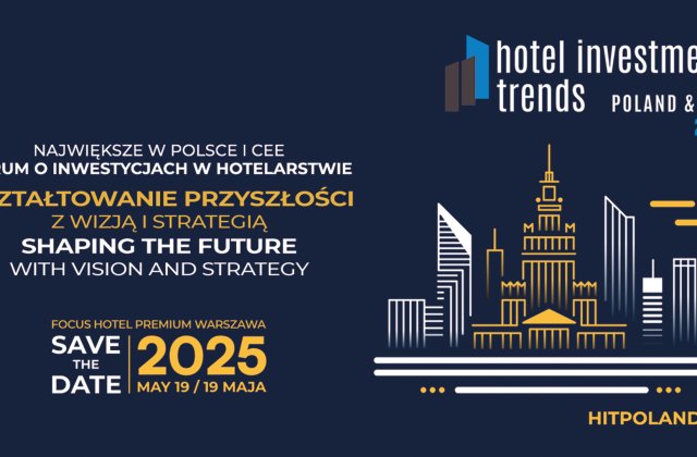 Największe w Polsce forum o inwestycjach w hotelarstwie - Hotel Investment Trends 2025!
