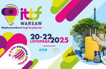Trzy dni turystycznych inspiracji w sercu stolicy – nadchodzi 3. edycja Międzynarodowych Targów Turystycznych ITTF Warsaw