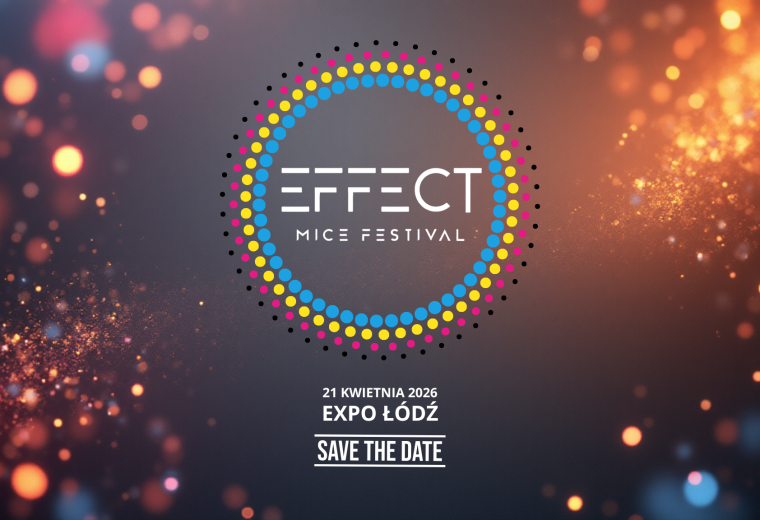 EFFECT MICE FESTIVAL 2026 w Łodzi – nowe ogólnopolskie targi dla branży eventowej i MICE
