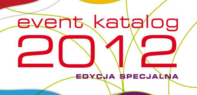 Nowa edycja specjalna event katalog 2012 – usługi & obiekty eventowe – już w maju!